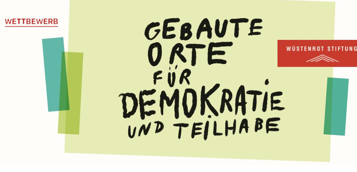 Ausschreibung "Gebaute Orte für Demokratie und Teilhabe", Quelle: www.wuestenrot-stiftung.de